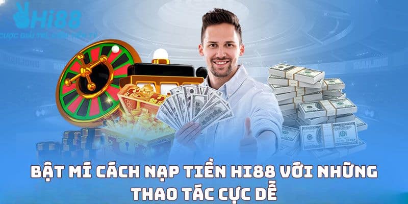 Nạp tiền đúng lúc mang lại cơ hội chiến thắng tại thể thao Hi88